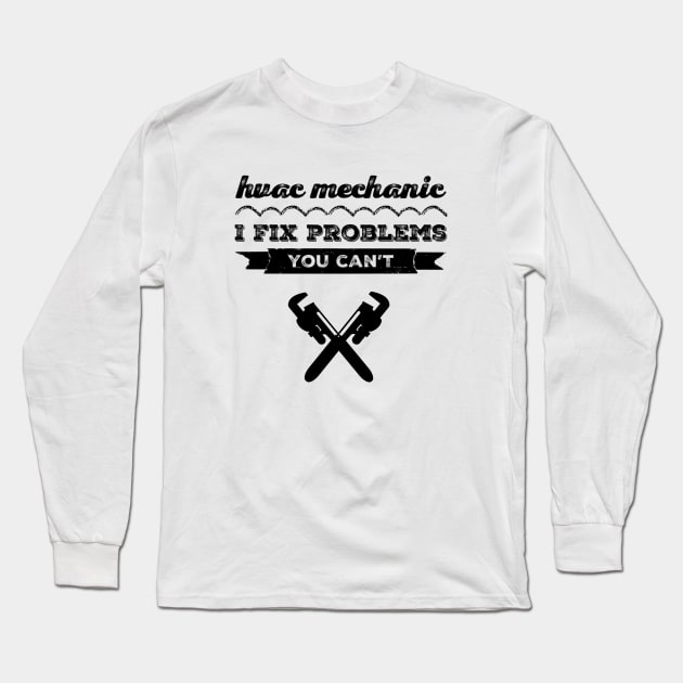 HVAC Tech Mechanic I Fix Problems Long Sleeve T-Shirt by The Hvac Gang